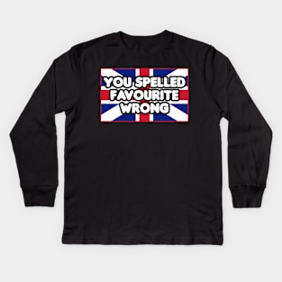 You Spelled Favourite Wrong Kids Long Sleeve T-Shirt